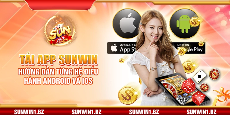 Tải app Sunwin – Hướng dẫn từng hệ điều hành Android và iOS
