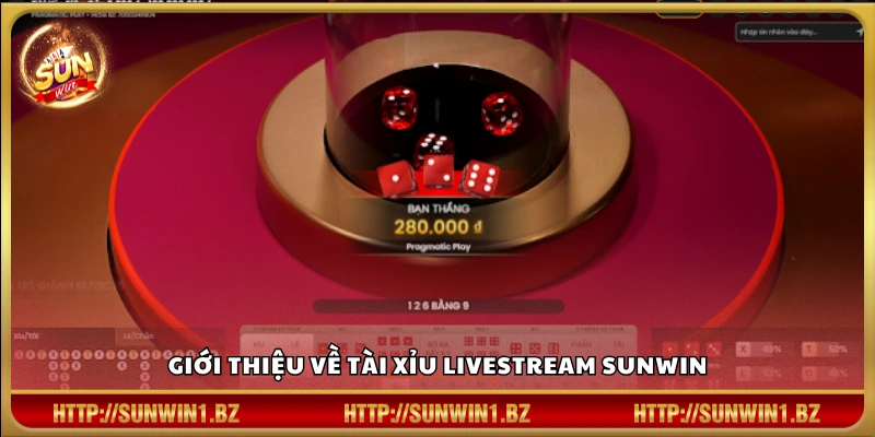 Tổng quan về game tài xỉu livestream Sun win